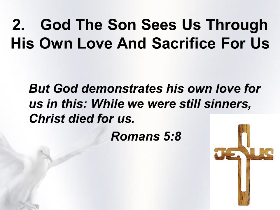 But God demonstrates his own love for us in this: While we were still sinners, Christ died for us.