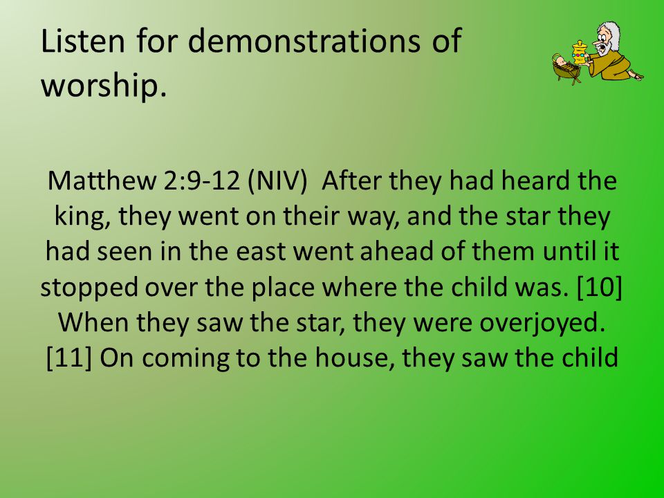 Listen for demonstrations of worship.