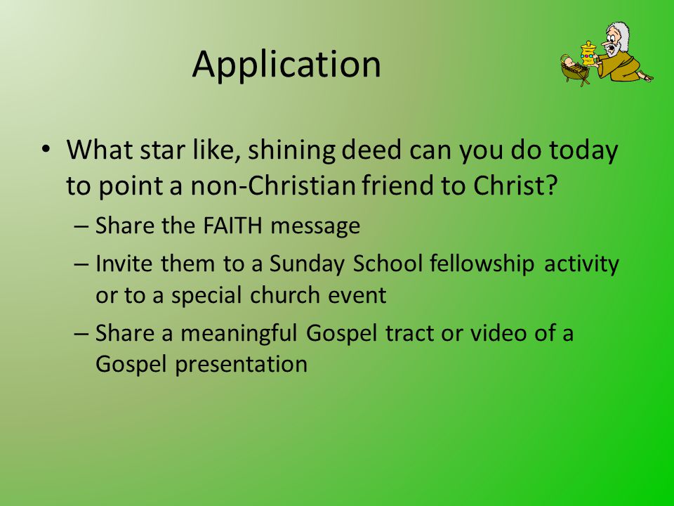 Application What star like, shining deed can you do today to point a non-Christian friend to Christ.