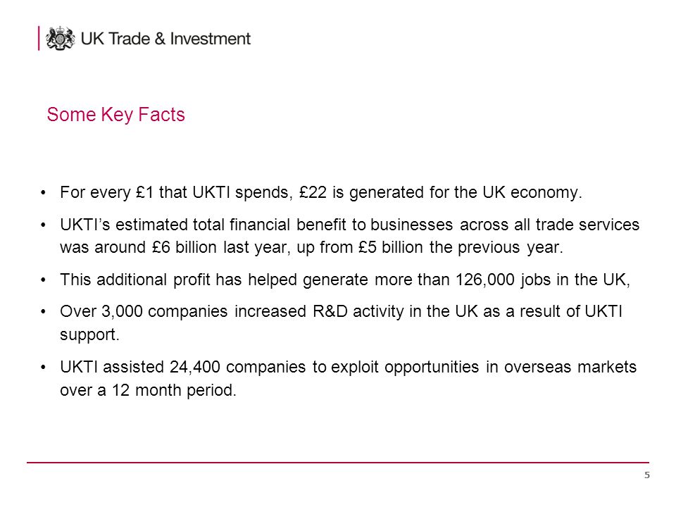 For every £1 that UKTI spends, £22 is generated for the UK economy.