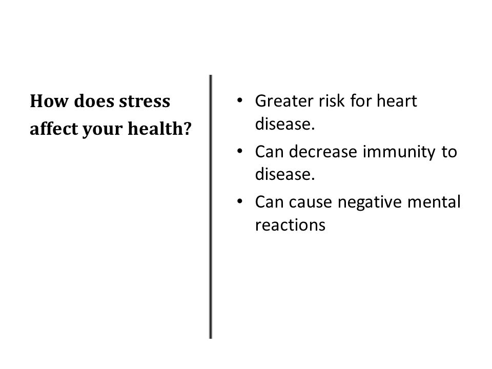 How does stress affect your health. Greater risk for heart disease.