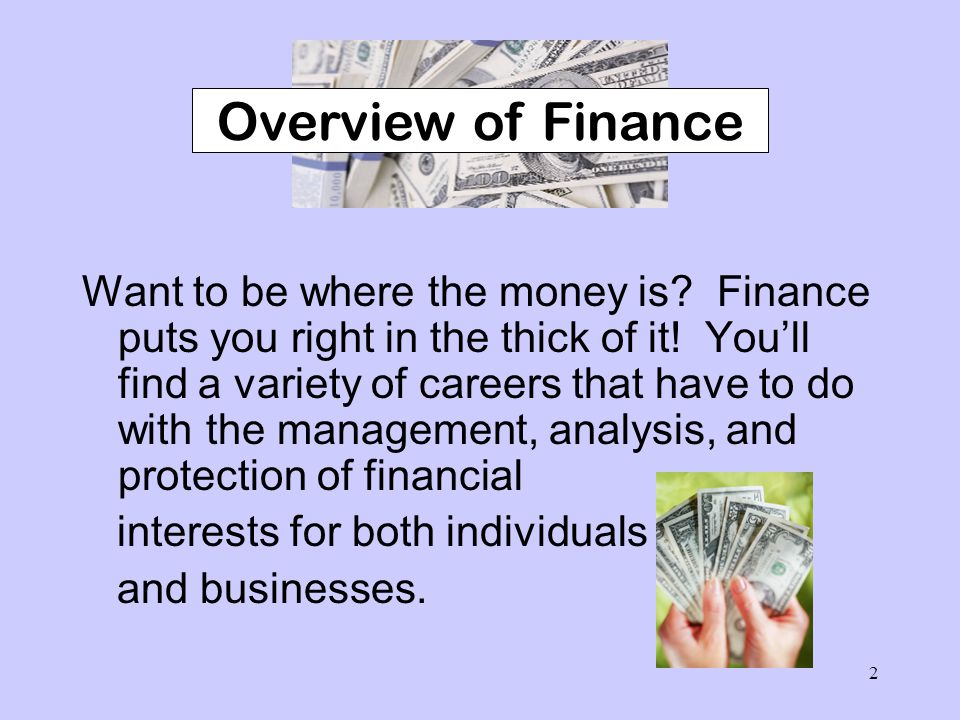2 Want to be where the money is. Finance puts you right in the thick of it.