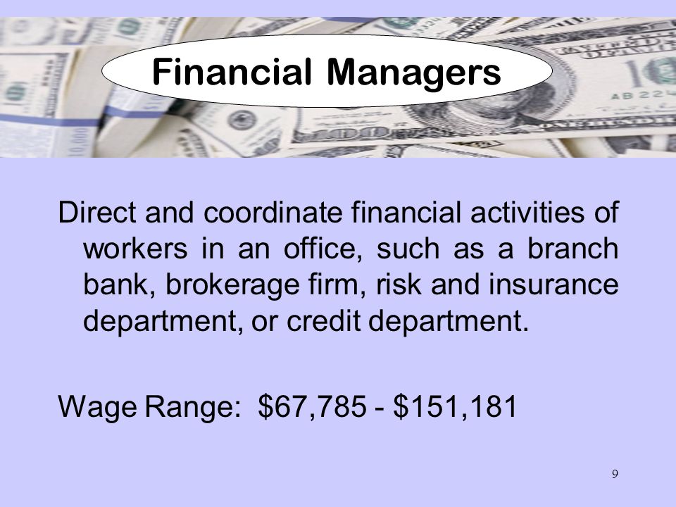 9 Direct and coordinate financial activities of workers in an office, such as a branch bank, brokerage firm, risk and insurance department, or credit department.