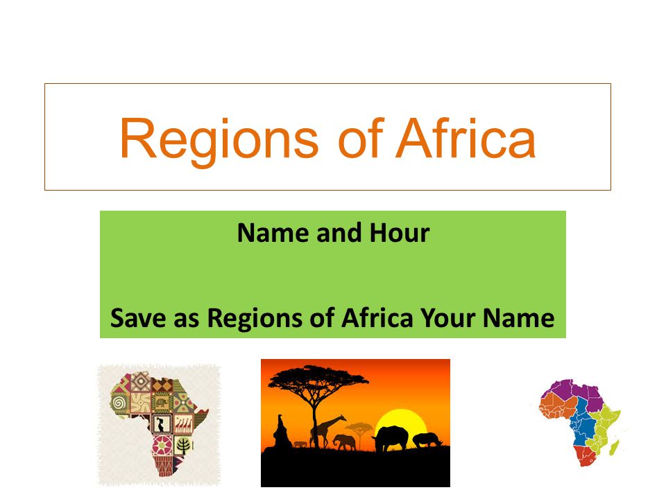 Regions of Africa Name and Hour Save as Regions of Africa Your Name