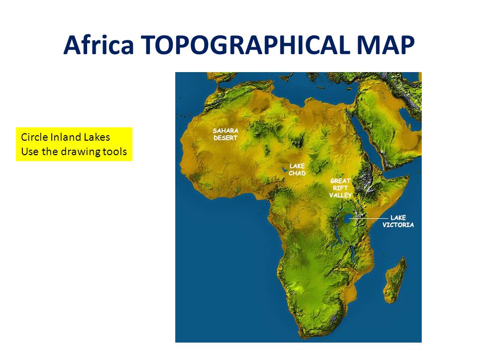 Africa TOPOGRAPHICAL MAP Circle Inland Lakes Use the drawing tools