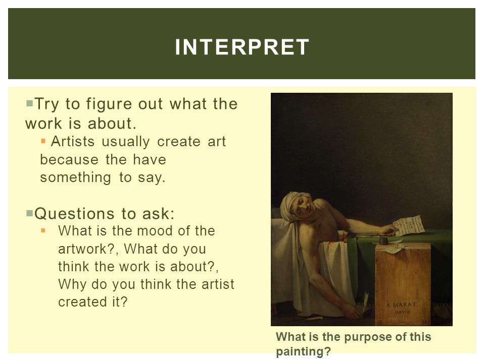 INTERPRET  Try to figure out what the work is about.