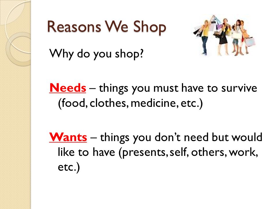 Reasons We Shop Why do you shop.