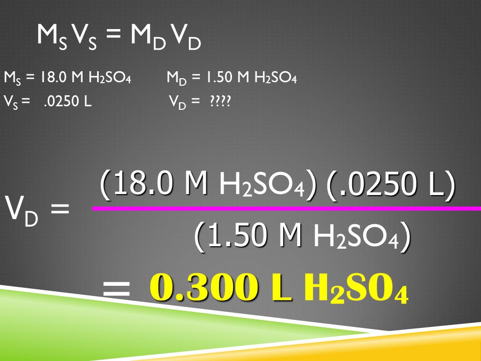 2.) MOLARITY - DILUTION  Example #2: What volume of a 1.50 M solution can be made using L of 18.0 M H 2 SO 4 .
