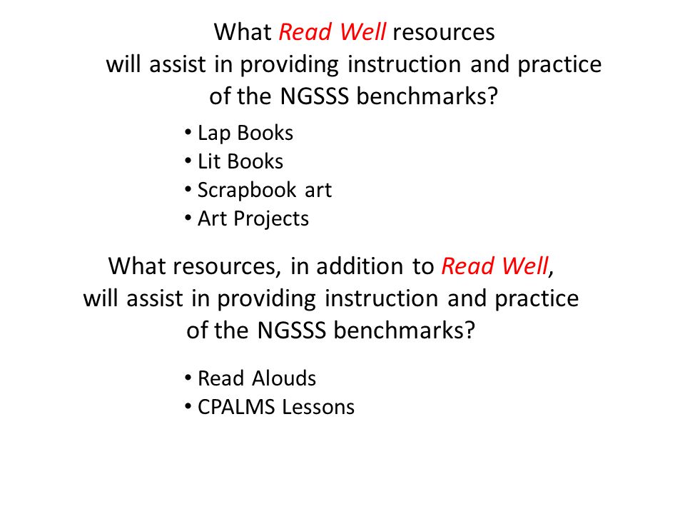 What resources, in addition to Read Well, will assist in providing instruction and practice of the NGSSS benchmarks.