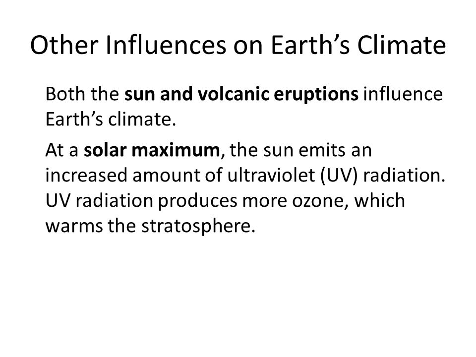 Both the sun and volcanic eruptions influence Earth’s climate.