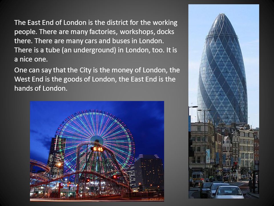 The East End of London is the district for the working people.
