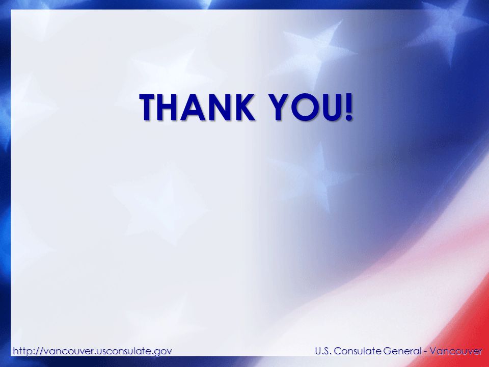 THANK YOU! U.S. Consulate General - Vancouver