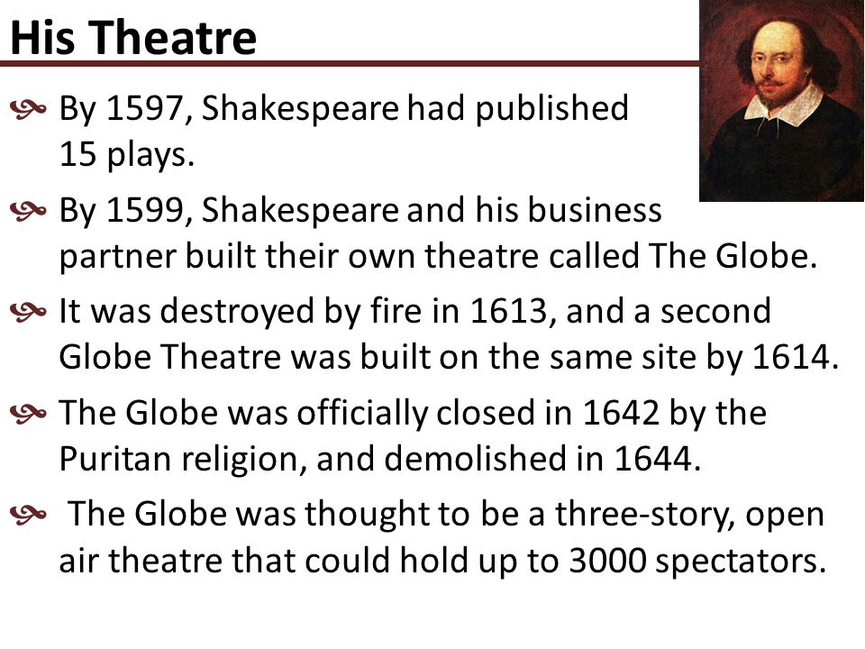 His Theatre  Several of Shakespeare’s plays were on stage by 1592 in London.