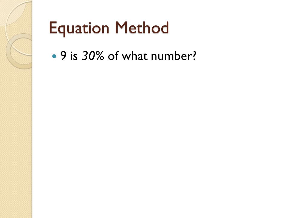 Equation Method 9 is 30% of what number