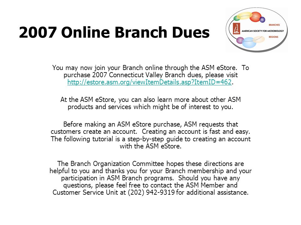 2007 Online Branch Dues You may now join your Branch online through the ASM eStore.