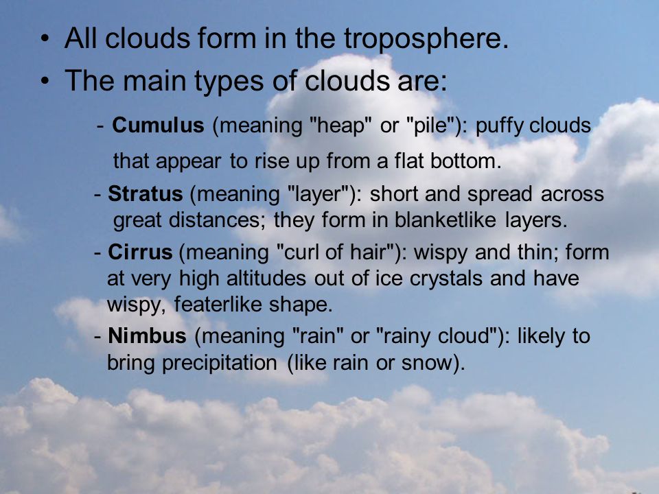 All clouds form in the troposphere.