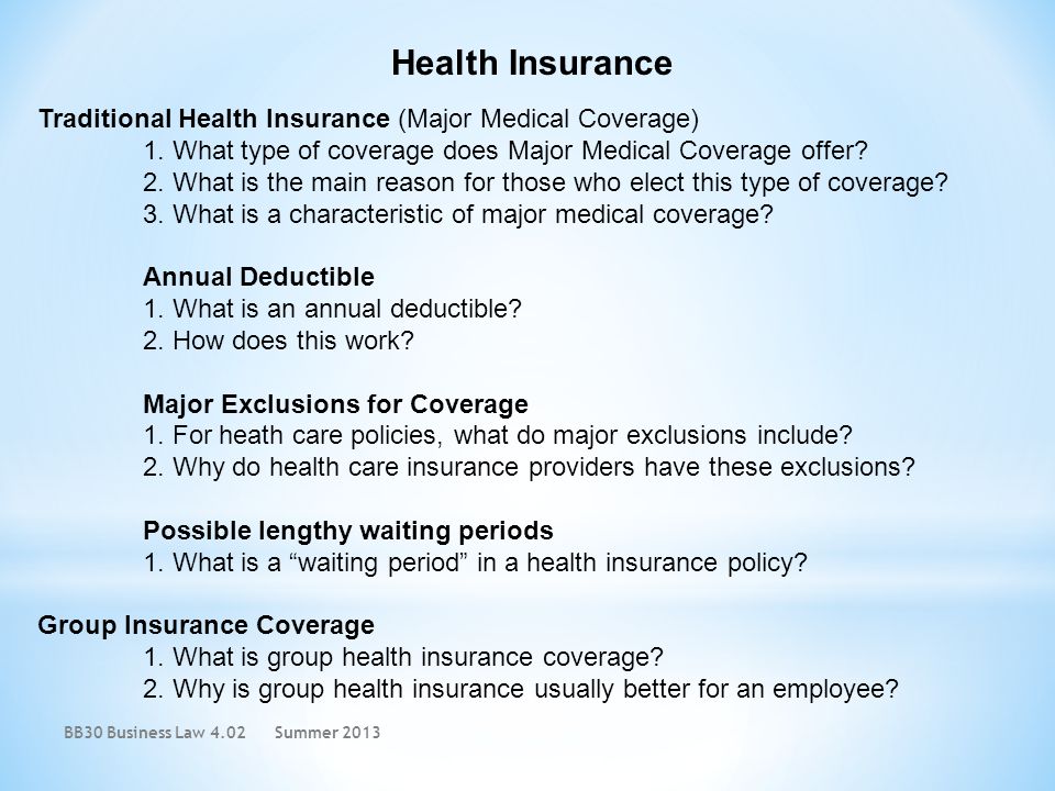 Health Insurance Traditional Health Insurance (Major Medical Coverage) 1.