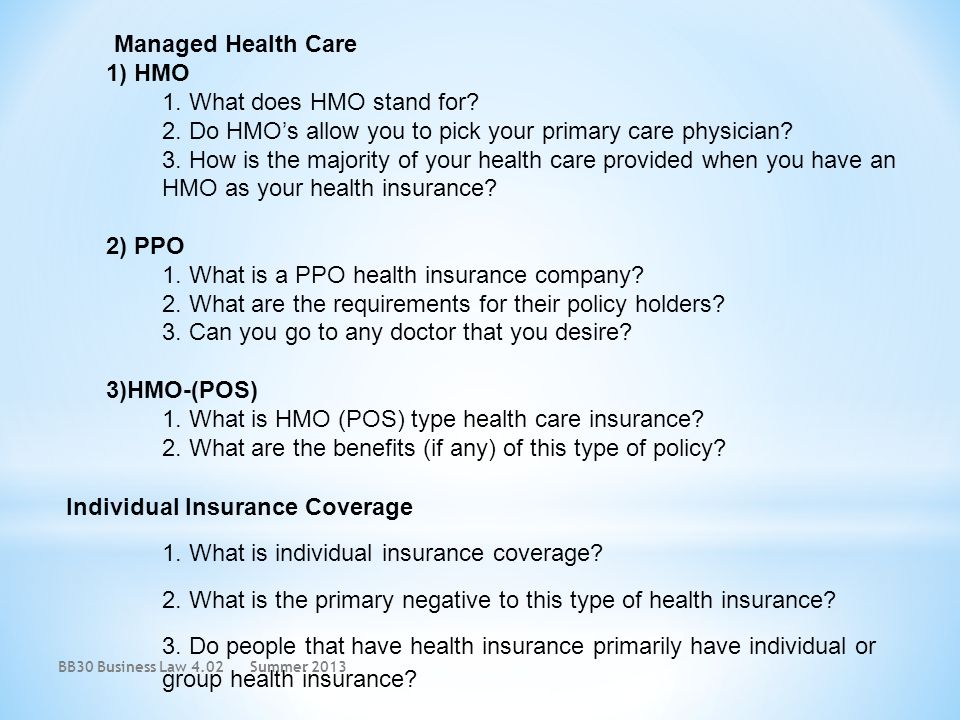 Managed Health Care 1) HMO 1. What does HMO stand for.