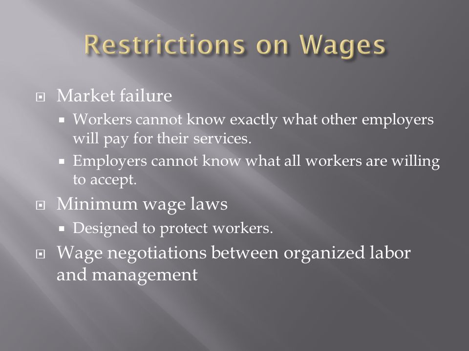  Market failure  Workers cannot know exactly what other employers will pay for their services.