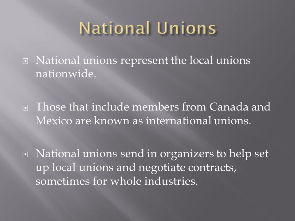  National unions represent the local unions nationwide.