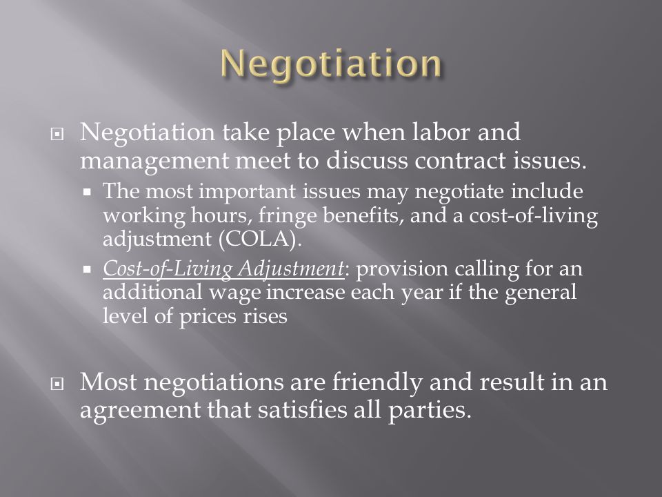  Negotiation take place when labor and management meet to discuss contract issues.