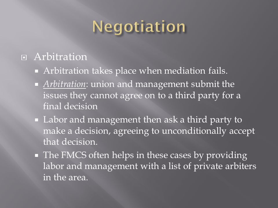  Arbitration  Arbitration takes place when mediation fails.