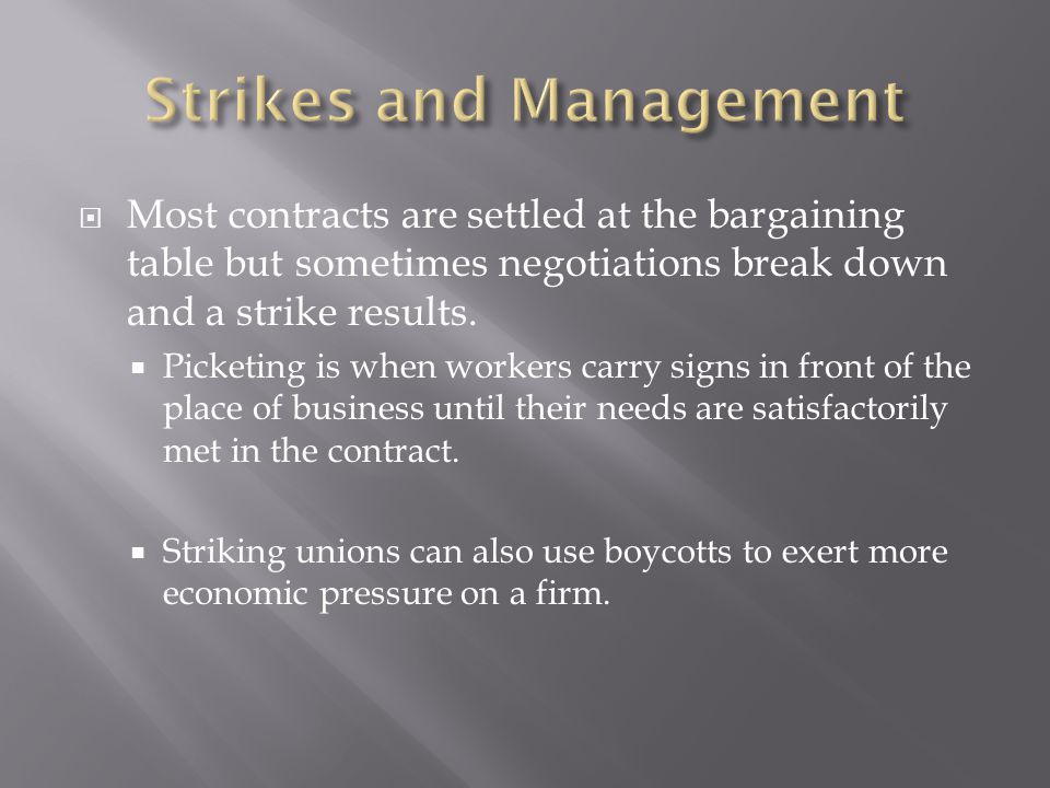  Most contracts are settled at the bargaining table but sometimes negotiations break down and a strike results.