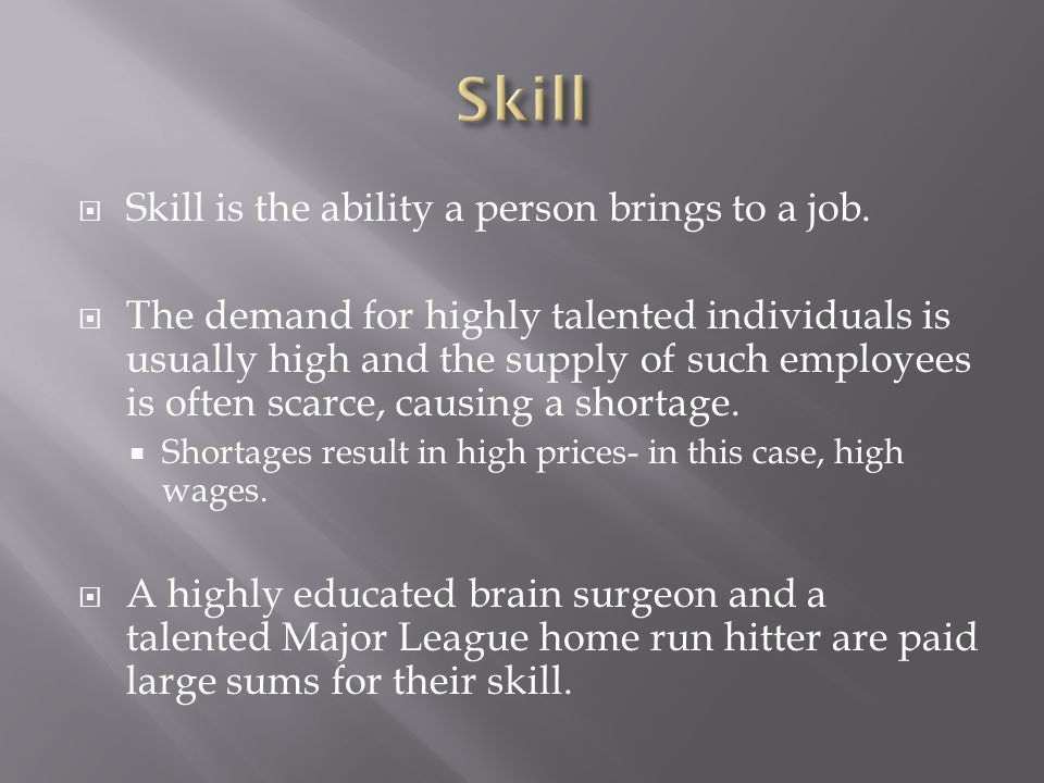  Skill is the ability a person brings to a job.