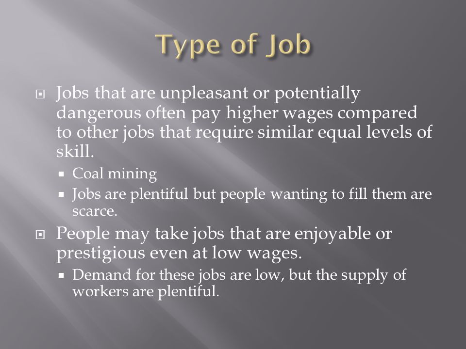  Jobs that are unpleasant or potentially dangerous often pay higher wages compared to other jobs that require similar equal levels of skill.