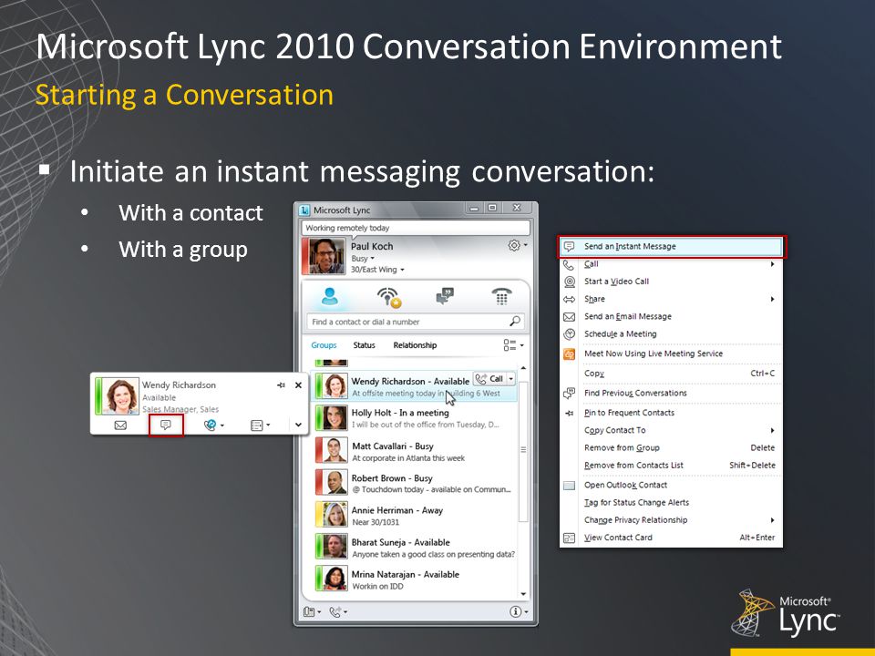 Microsoft Lync 2010 Conversation Environment  Initiate an instant messaging conversation: With a contact With a group Starting a Conversation