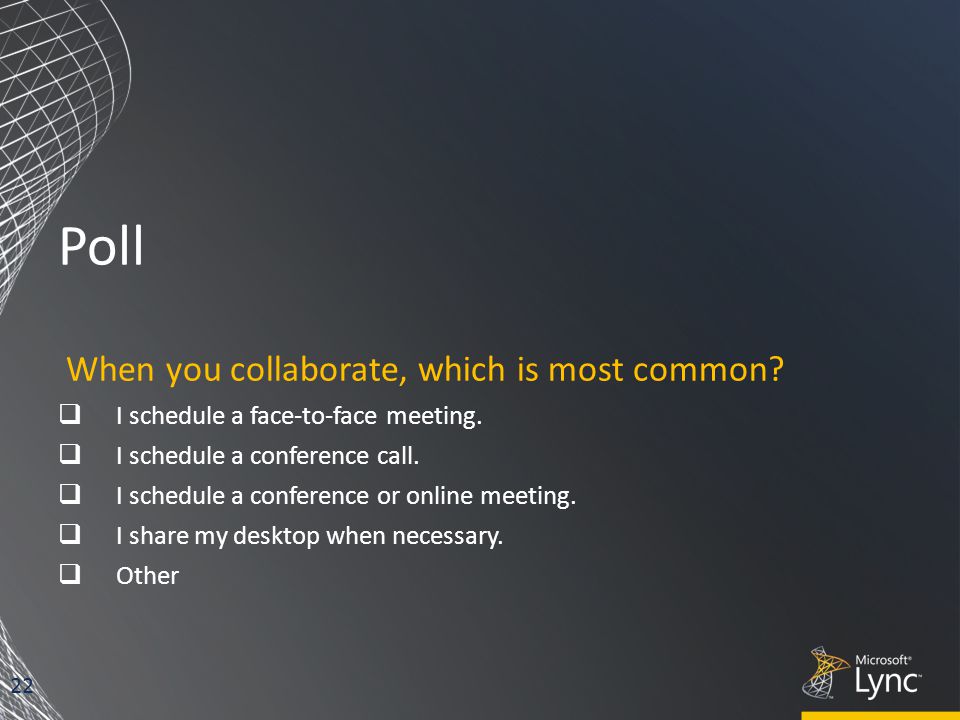 Poll When you collaborate, which is most common.  I schedule a face-to-face meeting.