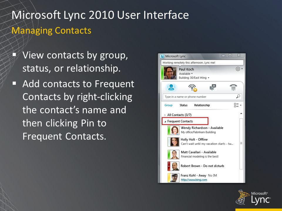 Microsoft Lync 2010 User Interface  View contacts by group, status, or relationship.