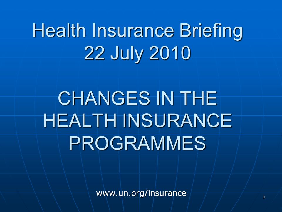 1 Health Insurance Briefing 22 July 2010 CHANGES IN THE HEALTH INSURANCE PROGRAMMES
