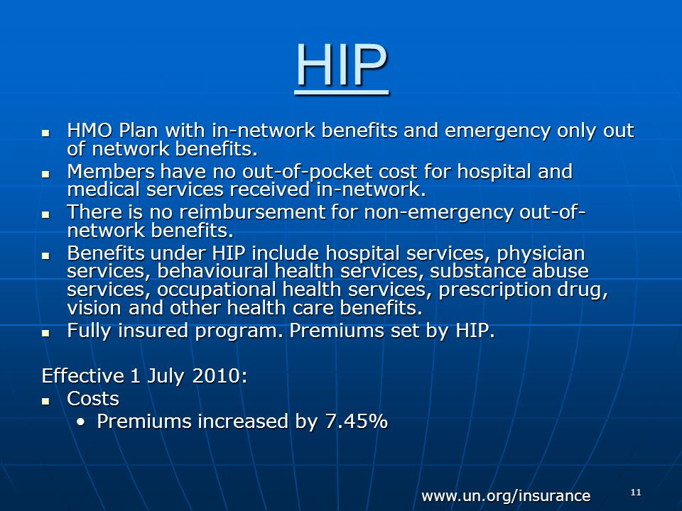 11 HIP HMO Plan with in-network benefits and emergency only out of network benefits.
