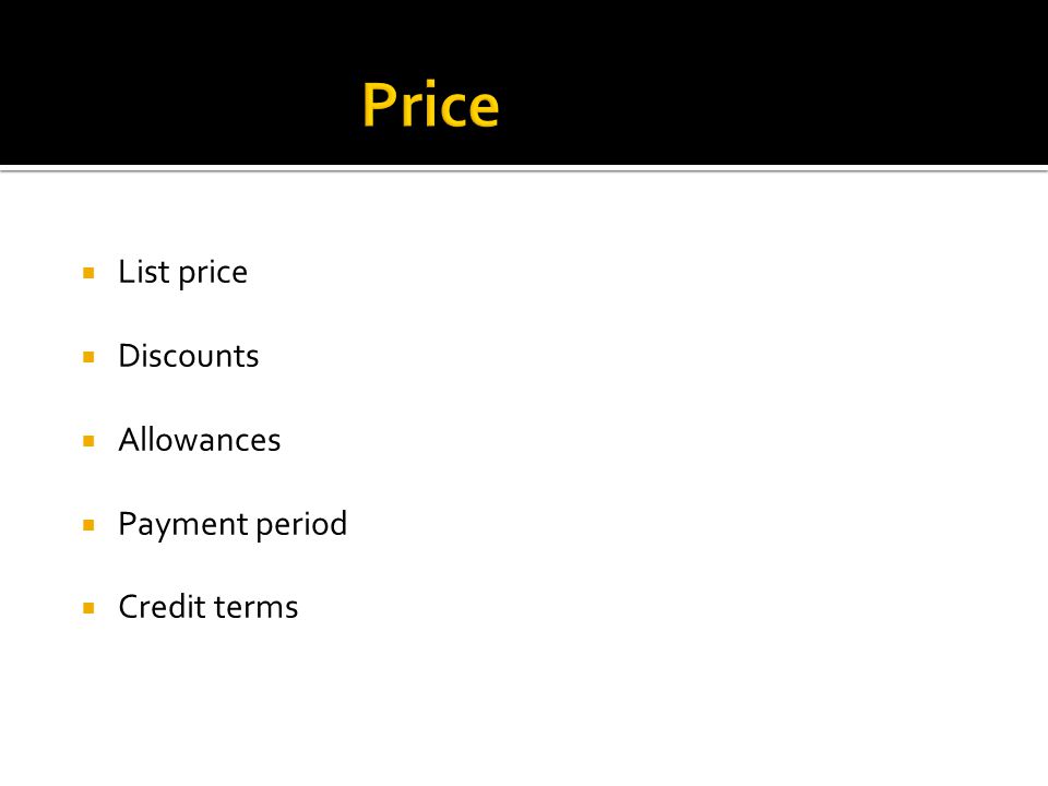  List price  Discounts  Allowances  Payment period  Credit terms
