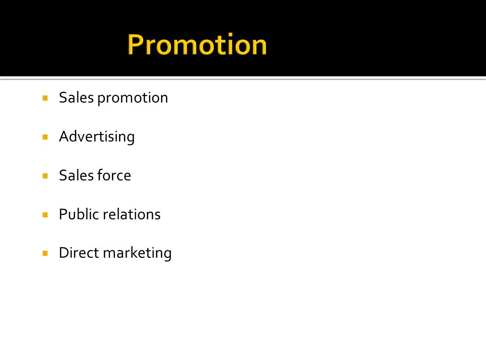  Sales promotion  Advertising  Sales force  Public relations  Direct marketing