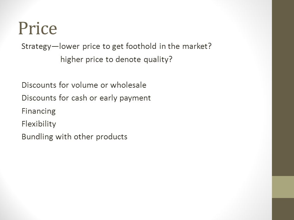 Price Strategy—lower price to get foothold in the market.