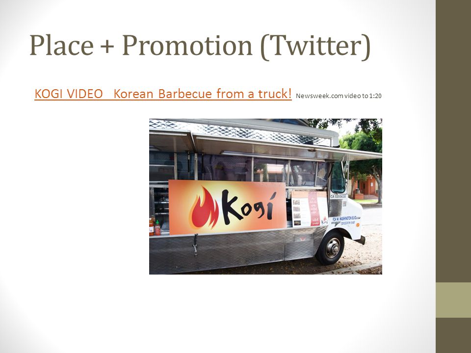 Place + Promotion (Twitter) KOGI VIDEO Korean Barbecue from a truck!KOGI VIDEO Korean Barbecue from a truck.