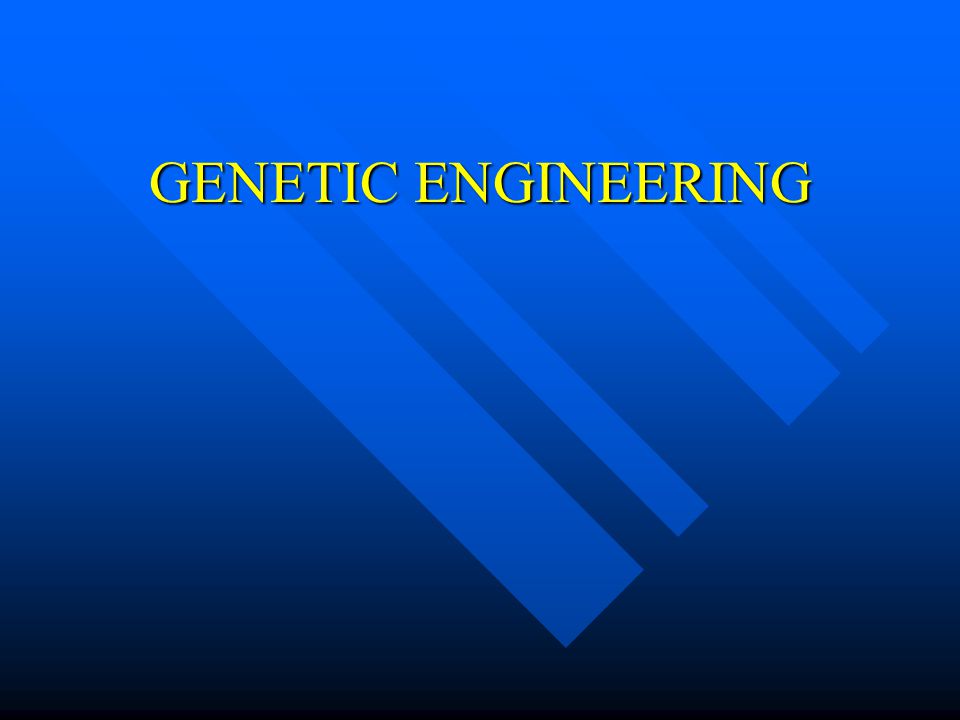 GENETIC ENGINEERING