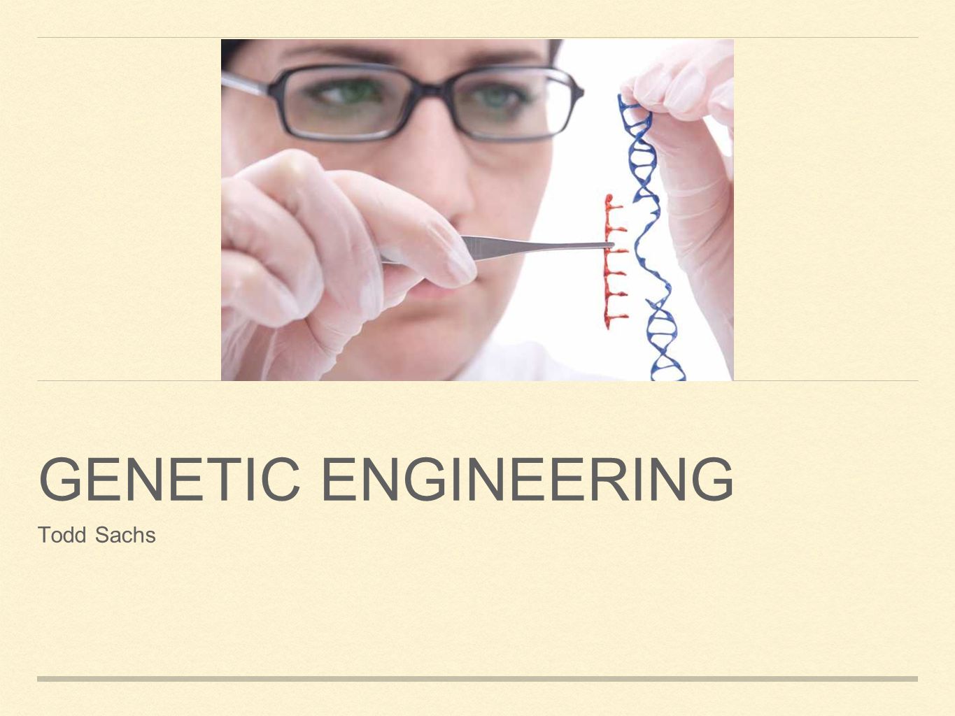 GENETIC ENGINEERING Todd Sachs - slide_1