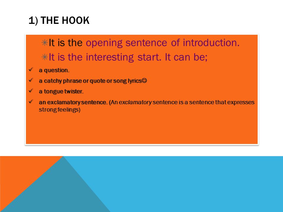 1) THE HOOK It is the opening sentence of introduction.