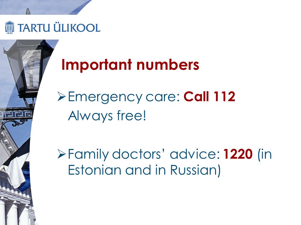 Important numbers  Emergency care: Call 112 Always free.