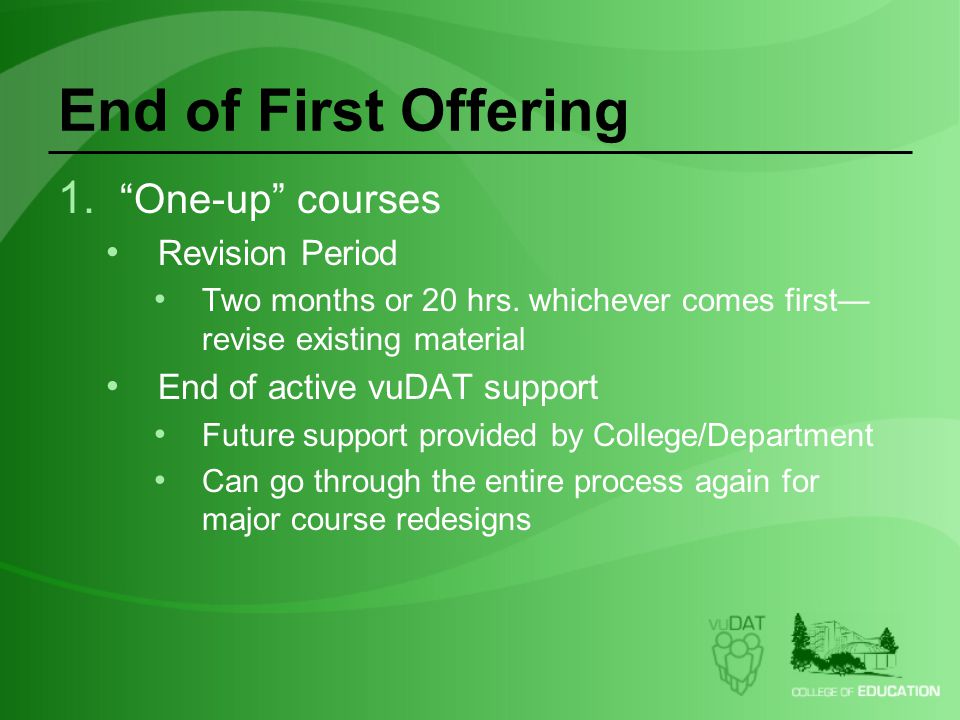 End of First Offering 1. One-up courses Revision Period Two months or 20 hrs.