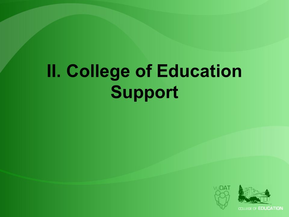 II. College of Education Support