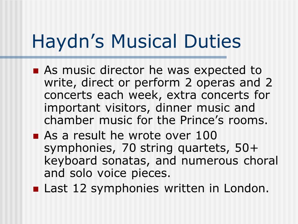 Franz Joseph Haydn ( ) Began musical career as choir boy in Vienna (learned to play harpsichord and violin).