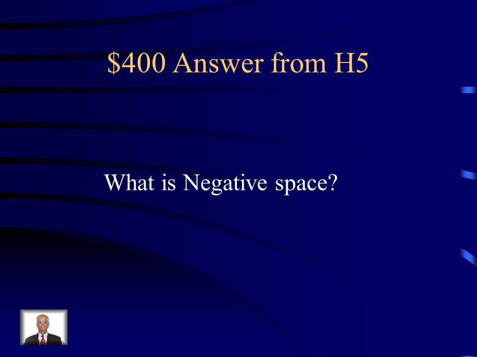 $400 Question from H5 The background in an artwork.