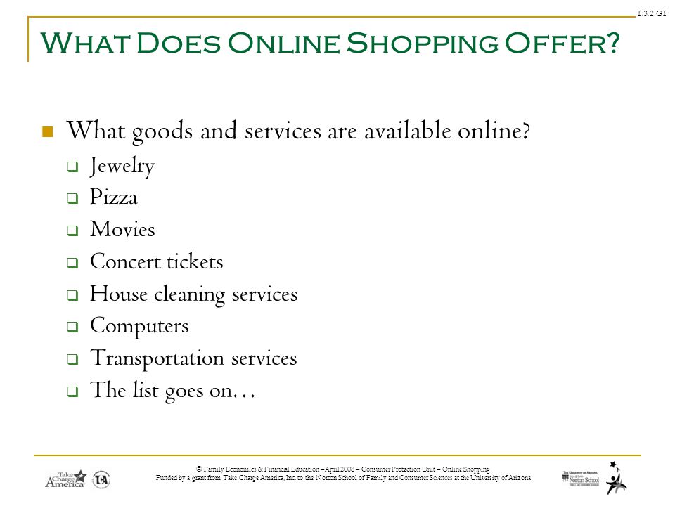 © Family Economics & Financial Education –April 2008 – Consumer Protection Unit – Online Shopping Funded by a grant from Take Charge America, Inc.