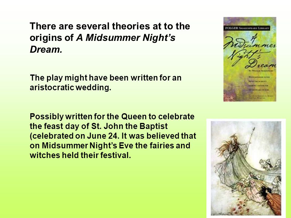 There are several theories at to the origins of A Midsummer Night’s Dream.