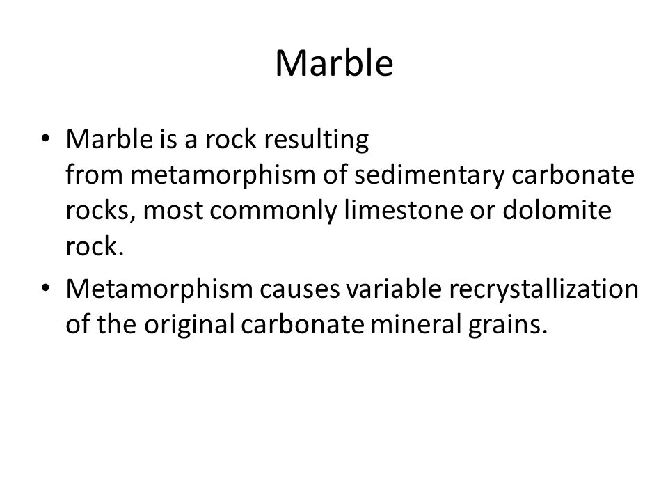 Marble Marble is a rock resulting from metamorphism of sedimentary carbonate rocks, most commonly limestone or dolomite rock.