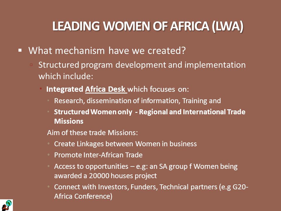 LEADING WOMEN OF AFRICA (LWA)  What mechanism have we created.